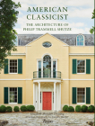 American Classicist: The Architecture of Philip Trammell Shutze By Elizabeth Meredith Dowling Cover Image
