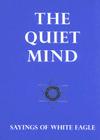 The Quiet Mind: Sayings of White Eagle Cover Image