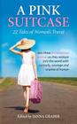 A Pink Suitcase: 22 Tales of Women's Travel (World Traveler Tales #3) By Janna Graber (Editor) Cover Image
