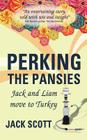 Perking the Pansies - Jack and Liam Move to Turkey By Jack Scott Cover Image