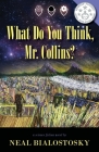 What Do You Think, Mr. Collins? By Neal Bialostosky Cover Image