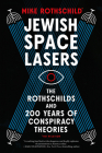 Jewish Space Lasers: The Rothschilds and 200 Years of Conspiracy Theories Cover Image