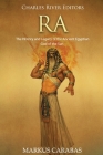 Ra: The History and Legacy of the Ancient Egyptian God of the Sun By Markus Carabas, Charles River Cover Image