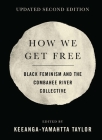 How We Get Free (Updated 2nd Edition): Black Feminism and the Combahee River Collective By Keeanga-Yamahtta Taylor Cover Image