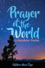 Prayer of the World: A Rainbow Psalm By Kathleen Maia Tapp, Ken Tapp (Photographer) Cover Image