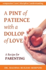 A Pint of Patience with a Dollop of Love By Rachna Buxani-Mirpuri Cover Image