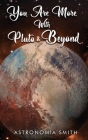 You Are More With Pluto and Beyond By Astronomia Smith Cover Image