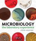 Microbiology: The Laboratory Experience By Steven Keating Cover Image