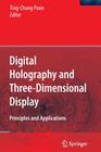 Digital Holography and Three-Dimensional Display: Principles and Applications By Ting-Chung Poon (Editor) Cover Image