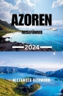 Azoren Reiseführer 2024: Entdecken Sie das Beste der Azoren Cover Image
