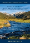 Photographing Rocky Mountain National Park By Erik Stensland, Janna Nyswander (Editor) Cover Image