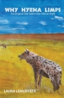 Why Hyena Limps: An Original Tale Told in the Africian Style: By Laura Lemunyete Cover Image
