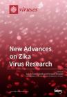 New Advances on Zika Virus Research By Luis Martinez-Sobrido (Guest Editor), Fernando Almazán (Guest Editor) Cover Image