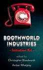 Boothworld Industries Initiation Kit By Christopher Bloodworth, Amber Whelpley (Editor) Cover Image