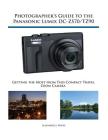 Photographer's Guide to the Panasonic Lumix DC-ZS70/TZ90: Getting the Most from this Compact Travel Zoom Camera Cover Image