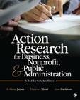 Action Research for Business, Nonprofit, and Public Administration: A Tool for Complex Times Cover Image