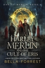 Harley Merlin and the Cult of Eris By Bella Forrest Cover Image
