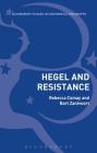 Hegel and Resistance: History, Politics and Dialectics (Bloomsbury Studies in Continental Philosophy) By Bart Zantvoort (Editor), Rebecca Comay (Editor) Cover Image