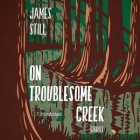 On Troublesome Creek: Stories By James Still, Traber Burns (Read by) Cover Image