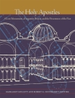 The Holy Apostles: A Lost Monument, a Forgotten Project, and the Presentness of the Past (Dumbarton Oaks Byzantine Symposia and Colloquia) Cover Image