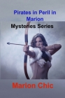 Pirates in Peril in Marion: Mysteries Series By Marion Chic Cover Image