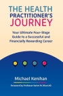 The Health Practitioner's Journey: Your Ultimate Four-Stage Guide to a Successful and Financially Rewarding Career Cover Image