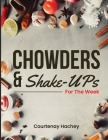 Chowders and Shake-Ups for the Week By Courtenay Hachey Cover Image