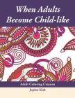 When Adults Become Child-like: Adult Coloring Crayons By Jupiter Kids Cover Image