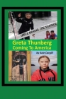 Greta Thunberg: Coming to America By Acie Cargill Cover Image