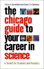 The Chicago Guide to Your Career in Science: A Toolkit for Students and Postdocs (Chicago Guides to Academic Life) By Victor A. Bloomfield, Esam E. El-Fakahany Cover Image