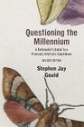 Questioning the Millennium: A Rationalist's Guide to a Precisely Arbitrary Countdown By Stephen Jay Gould Cover Image