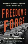 Freedom's Forge: How American Business Produced Victory in World War II Cover Image