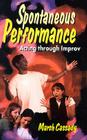 Spontaneous Performance: Acting Through Improv By Marsh Cassady Cover Image