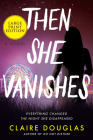 Then She Vanishes: A Novel By Claire Douglas Cover Image