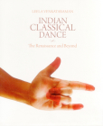 Indian Classical Dance: The Renaissance and Beyond Cover Image