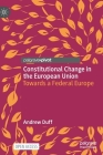 Constitutional Change in the European Union: Towards a Federal Europe By Andrew Duff Cover Image