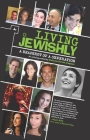 Living Jewishly: A Snapshot of a Generation (Jewish Identities in Post-Modern Society) Cover Image