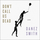 Don't Call Us Dead Lib/E: Poems By Danez Smith, Danez Smith (Read by) Cover Image