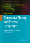 Automata Theory and Formal Languages: Fundamental Notions, Theorems, and Techniques (Undergraduate Topics in Computer Science) By Alberto Pettorossi Cover Image
