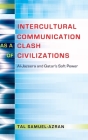 Intercultural Communication as a Clash of Civilizations; Al-Jazeera and Qatar's Soft Power (Critical Intercultural Communication Studies #19) By Tal Samuel-Azran Cover Image