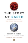 The Story of Earth: The First 4.5 Billion Years, from Stardust to Living Planet By Robert M. Hazen Cover Image