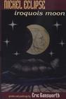 Nickel Eclipse: Iroquois Moon (American Indian Studies) By Eric Gansworth Cover Image