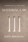 Material Law: A Jurisprudence of What's Real By John Brigham Cover Image