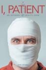 I Patient: An Odyssey of Health Care By John Cotugno Cover Image