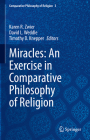 Miracles: An Exercise in Comparative Philosophy of Religion By Karen R. Zwier (Editor), David L. Weddle (Editor), Timothy D. Knepper (Editor) Cover Image