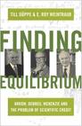 Finding Equilibrium: Arrow, Debreu, McKenzie and the Problem of Scientific Credit By Till Düppe, E. Roy Weintraub Cover Image