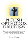 Pictish Orthodox Druidism: Reconstructing the Traditions, Priesthood and Mysteries of the Elusive Painted People Cover Image