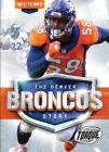The Denver Broncos Story (NFL Teams) By Allan Morey Cover Image