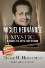 Miguel Hernandez--Mystic: In Search of a Green Card By Edgar Hernandez M. D. Cover Image