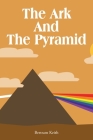 The Ark And The Pyramid By Bertram Keith Cover Image